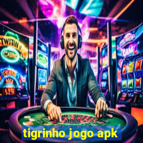 tigrinho jogo apk